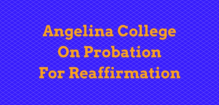 Angelina College Put On Probation For Accreditation Reaffirmation