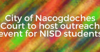 City of Nacogdoches Court to Host Outreach Event for NISD Students