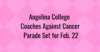 Angelina College Coaches Against Cancer Parade Set for Feb. 22